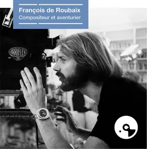 Franois de Roubaix - Franois de Roubaix, compositeur et aventurier [VINYL]