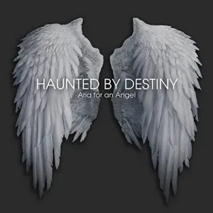 Haunted By Destiny - Aria For An Angel [Audio CD]